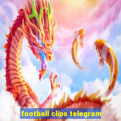 football clips telegram